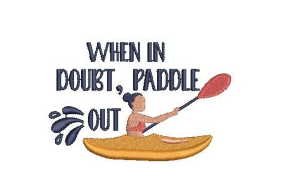 When in Doubt Paddle Out